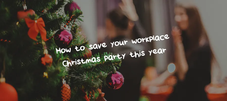 How to save your workplace Christmas party this year